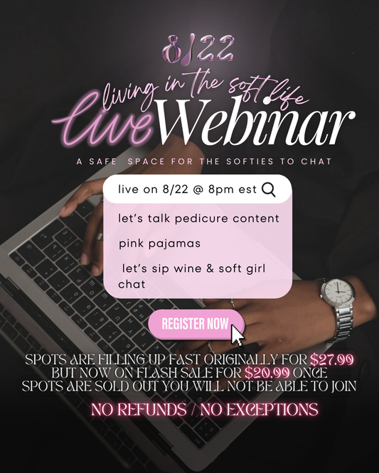 LIVING SOFT LIFE 🌸💕 PEDICURE OBSESSIONS 🦶🏾📸💰 LIVE WEBINAR 🔴 08/22 @ 8:00 PM EST